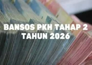 Jadwal Penyaluran Bansos PKH Tahap 2 Tahun 2026: Segera Hadir untuk Masyarakat