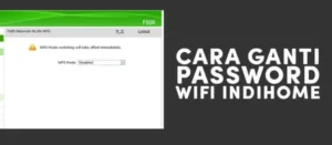 Panduan Praktis: Mengubah Password WiFi IndiHome Secara Efektif dan Cepat