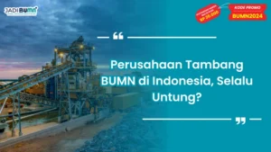 Transformasi BUMN Tambang di Tangan Jenderal Purnawirawan: Dampak dan Harapan
