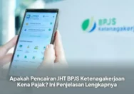 Ambang Batas Bebas Pajak JHT Diusulkan Naik Hingga Rp 400 Juta, Apa Itu?